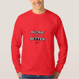 Alone Is Better Men's Long Sleeve Shirt  Tシャツ