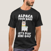 Alpaca your Bags lets play Mini Golf Tシャツ (正面)