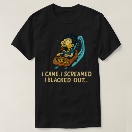 AlpenFuryコースターサバイバー - 来た、悲鳴を上げた、 Tシャツ (デザイン正面)
