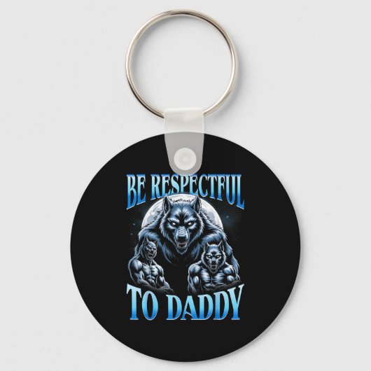 Alpha Wolf Be Respectful To Daddy Funny Meme Cring キーホルダー (正面)