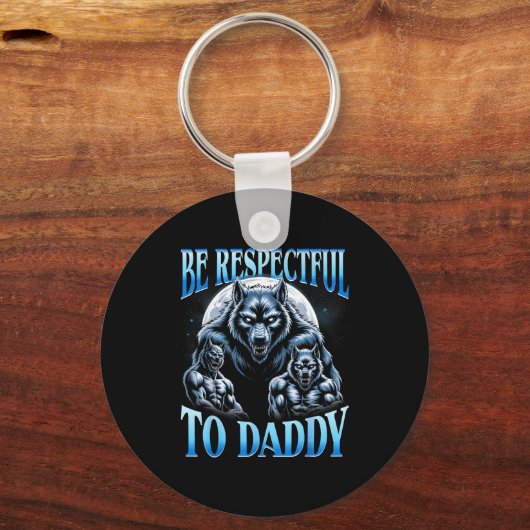 Alpha Wolf Be Respectful To Daddy Funny Meme Cring キーホルダー (正面)