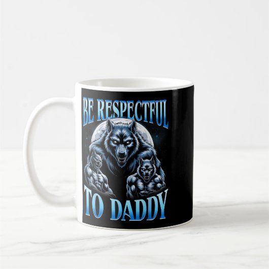 Alpha Wolf Be Respectful To Daddy Funny Meme Cring コーヒーマグカップ (左)