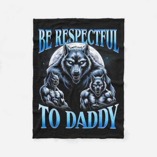 Alpha Wolf Be Respectful To Daddy Funny Meme Cring フリースブランケット (正面)