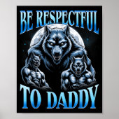 Alpha Wolf Be Respectful To Daddy Funny Meme Cring ポスター (正面)