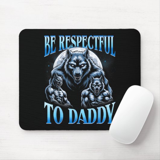 Alpha Wolf Be Respectful To Daddy Funny Meme Cring マウスパッド (マウス)