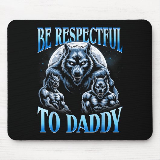 Alpha Wolf Be Respectful To Daddy Funny Meme Cring マウスパッド (正面)