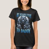 Alpha Wolf Be Respectful To Daddy Funny Meme Cring Tシャツ (正面)