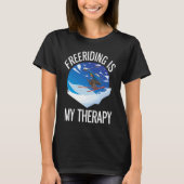 Alpine Skiing Freeriding Is My Therapy Tシャツ (正面)