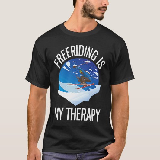 Alpine Skiing Freeriding Is My Therapy Tシャツ (正面)