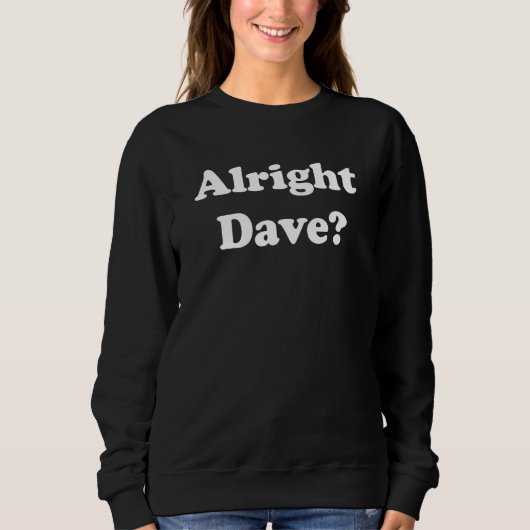 Alright Dave Classic Only Fools British Comedy Fan スウェットシャツ (正面)