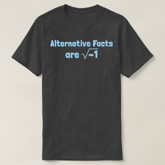 Alternative Facts are Imaginary - Funny Science &  Tシャツ (デザイン正面)