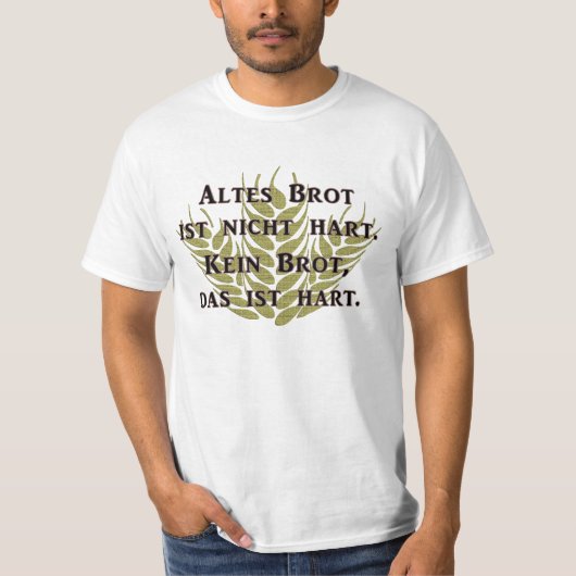 Altes Brot ist nicht hart Tシャツ (正面)