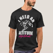 Altitude adjustment  Snowboarding downhill ski sno Tシャツ (正面)