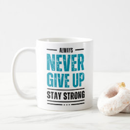 Alway Never Give Up – Motivational coffe mug コーヒーマグカップ