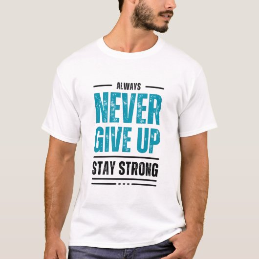 Alway Never Give Up – Motivational T-Shirt Tシャツ (正面)