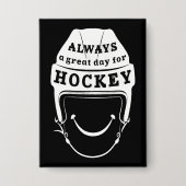 Always a Great Day for Hockey 缶バッジ (正面)