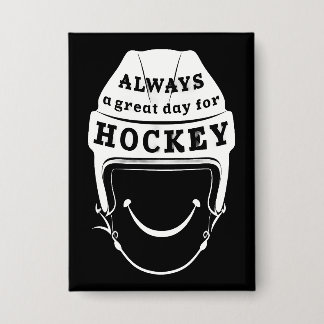 Always a Great Day for Hockey 缶バッジ