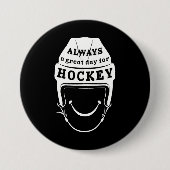 Always a Great Day for Hockey Button 缶バッジ (正面)