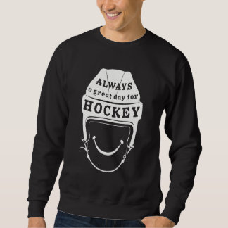 Always a Great Day for Hockey Sweatshirt スウェットシャツ