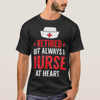 Always A Nurse At Heart Retirement Gift Idea Tシャツ