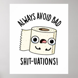 Always Avoid Bad Shit-tuations Toilet Paper Pun ポスター