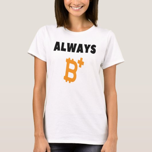 ALWAYS B+ : BE 前向き - BITCOIN Tシャツ (正面)