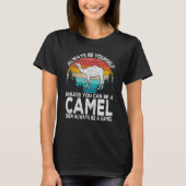 Always Be A Camel   Camel Quote Retro Tシャツ (正面)