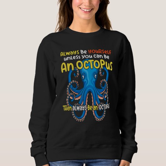 always be a octopus oceanic creature saying スウェットシャツ (正面)
