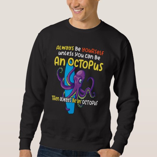 always be a  octopus oceanic creature  saying 1 スウェットシャツ (正面)