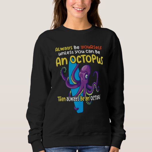 always be a  octopus oceanic creature  saying 1 スウェットシャツ (正面)