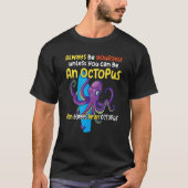 always be a  octopus oceanic creature  saying 1 tシャツ (正面)