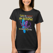 always be a  octopus oceanic creature  saying 1 tシャツ (正面)