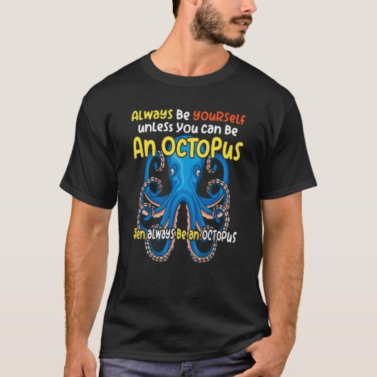 always be a   octopus oceanic creature   saying tシャツ (正面)