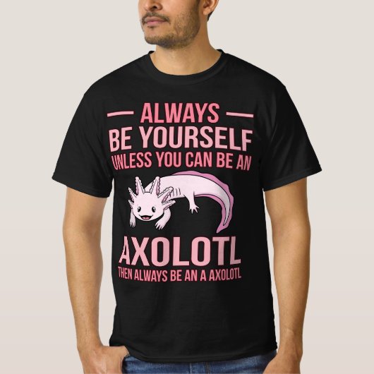 Always Be An Axolotl Kawaii Lover Pet Owner Graphi Tシャツ (正面)