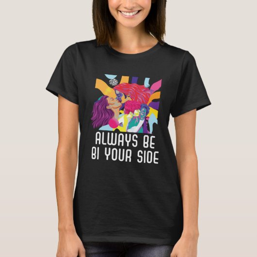 Always Be Bi Your Side Bisexual Rainbow Pride LGBT Tシャツ (正面)