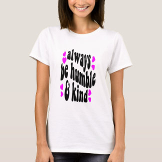 always be humble tシャツ