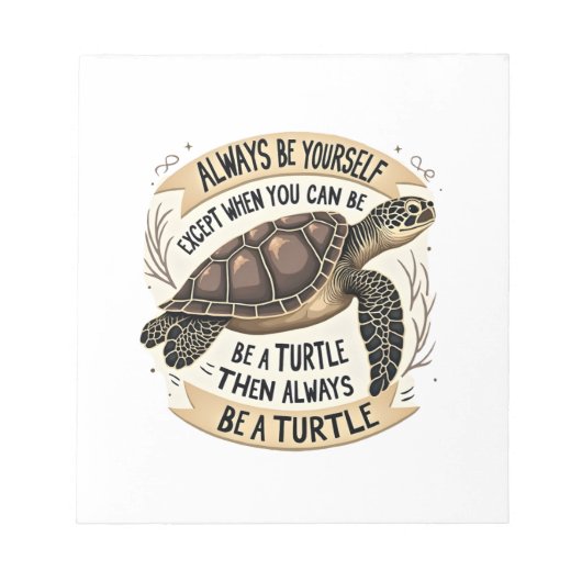Always Be Yourself Except When You Can Be a Turtle ノートパッド (正面)