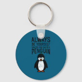 Always Be Yourself Funny Penguin Quote Design  キーホルダー (正面)