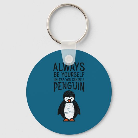 Always Be Yourself Funny Penguin Quote Design  キーホルダー (正面)