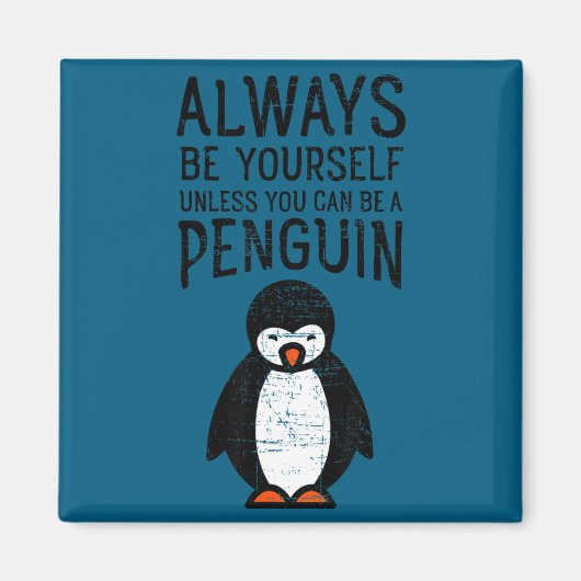 Always Be Yourself Funny Penguin Quote Design  マグネット (正面)