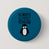 Always Be Yourself Funny Penguin Quote Design 缶バッジ (正面)