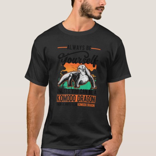 Always be yourself Komodo Dragon Monitor Lizard Tシャツ (正面)