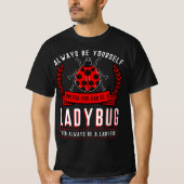 Always Be Yourself Ladybug Coccinellidae Entomolog Tシャツ (正面)