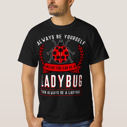 Always Be Yourself Ladybug Coccinellidae Entomolog Tシャツ (正面)