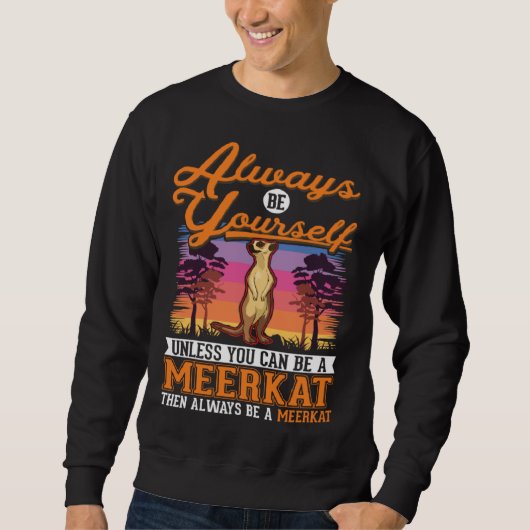 Always be yourself Meerkat  2 スウェットシャツ (正面)