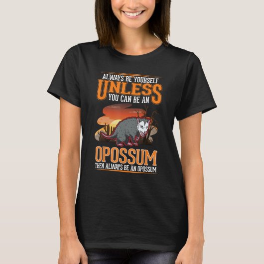 Always be yourself Opossum Trash Cat Possum Opossu Tシャツ (正面)