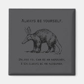 Always Be Yourself Or An Aardvark Funny  マグネット (正面)