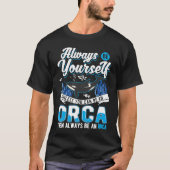 Always Be Yourself Orca Whale Tシャツ (正面)