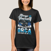 Always Be Yourself Orca Whale Tシャツ (正面)