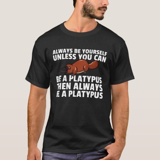 Always be yourself Platypus  For Girls Kids Men Tシャツ (正面)